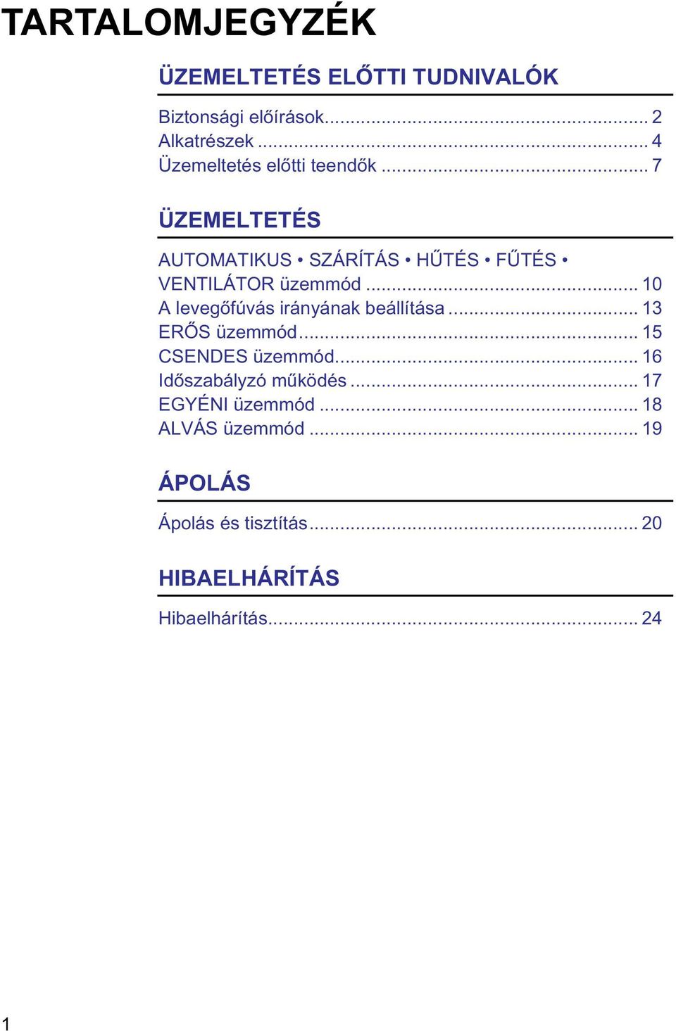 .. 10 A levegőfúvás irányának beállítása... 13 ERŐS üzemmód... 15 CSENDES üzemmód.