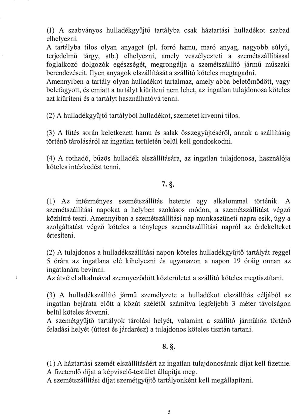 Ilyen anyagok elszállítását a szállító köteles megtagadni.