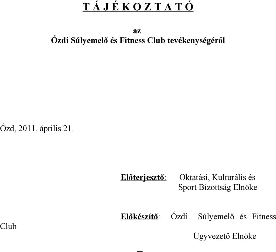 Előterjesztő: Oktatási, Kulturális és Sport Bizottság