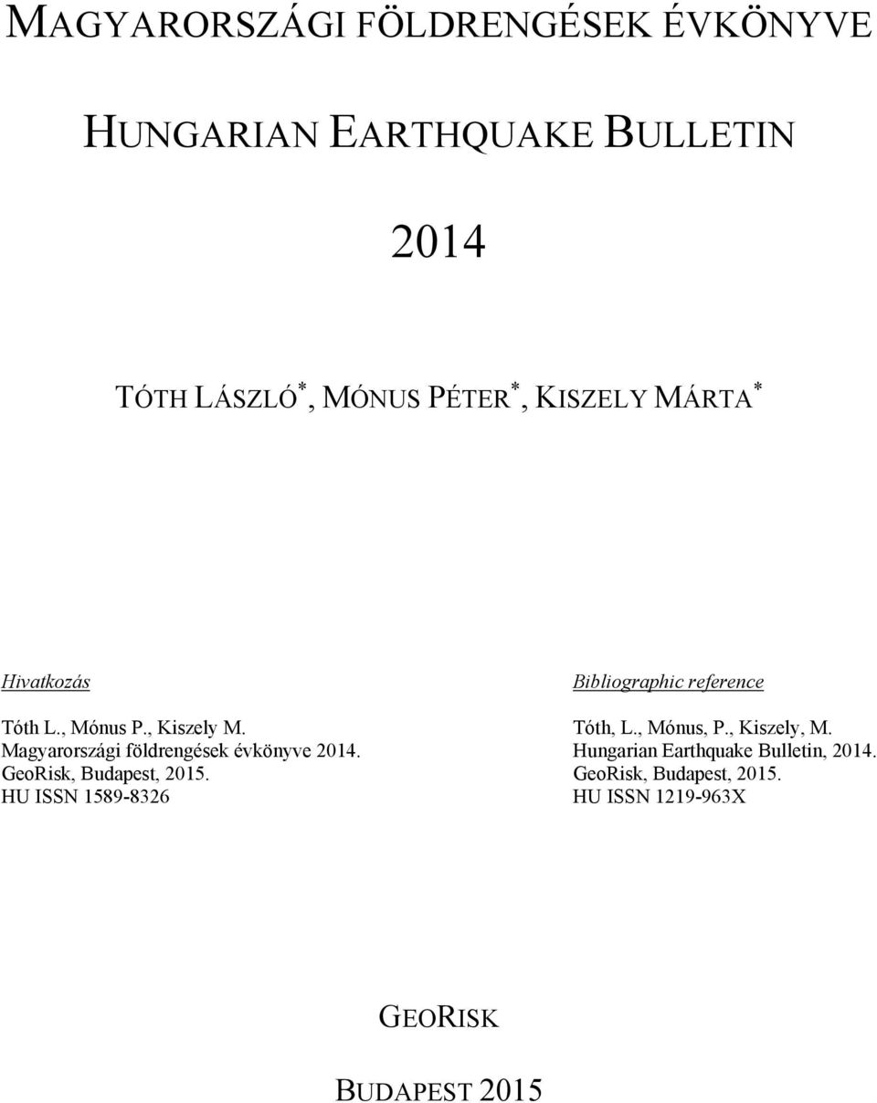 Magyarországi földrengések évkönyve 2014. GeoRisk, Budapest, 2015.