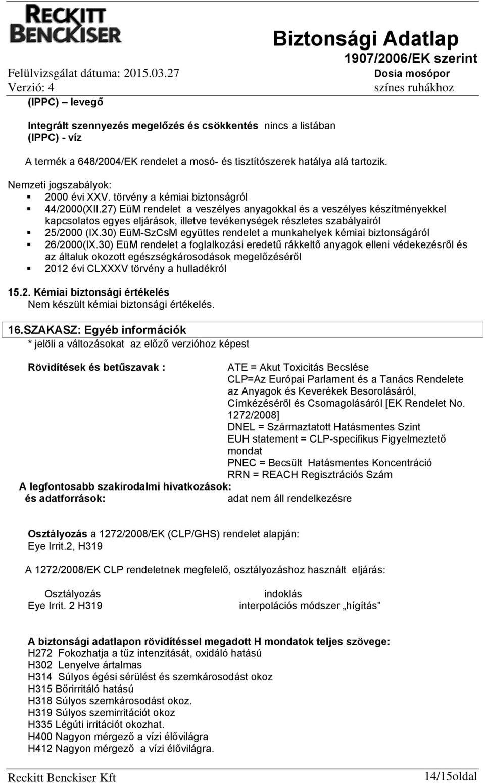 27) EüM rendelet a veszélyes anyagokkal és a veszélyes készítményekkel kapcsolatos egyes eljárások, illetve tevékenységek részletes szabályairól 25/2000 (IX.