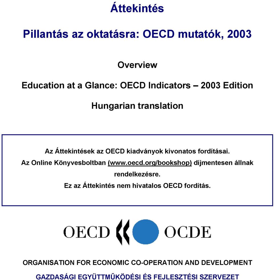 Az Online Könyvesboltban (www.oecd.org/bookshop) díjmentesen állnak rendelkezésre.