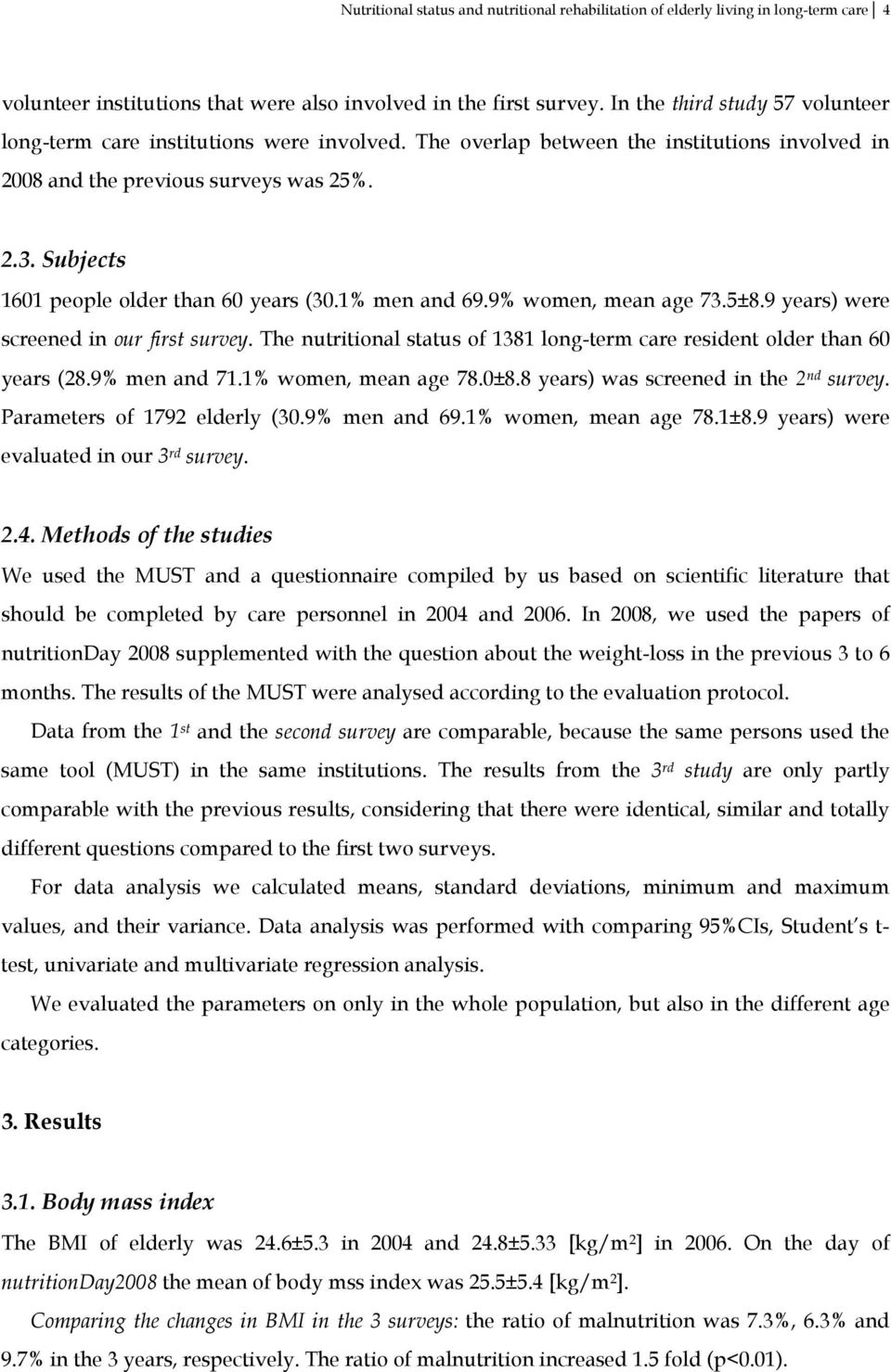 Subjects 1601 people older than 60 years (30.1% men and 69.9% women, mean age 73.5±8.9 years) were screened in our first survey.