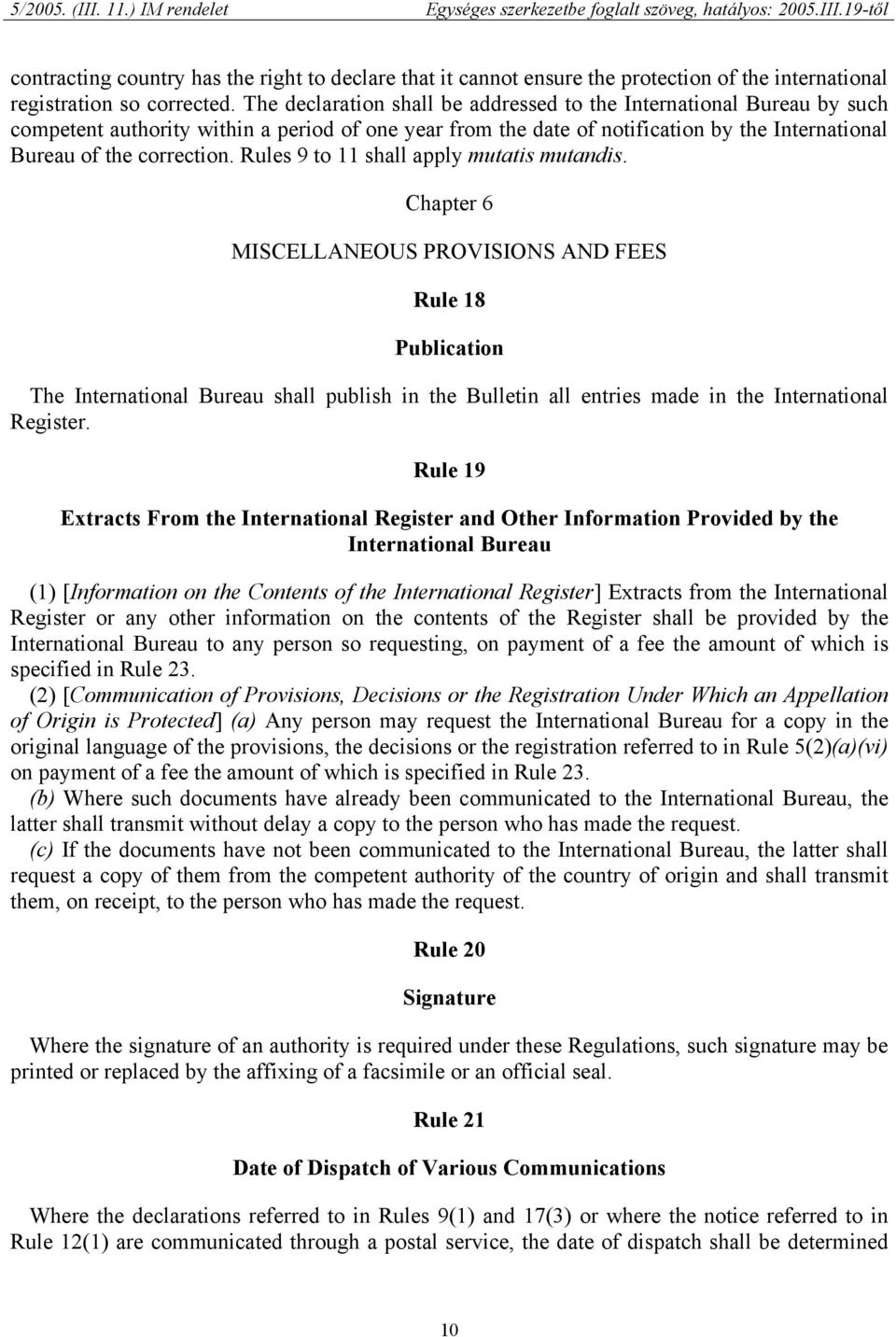 Rules 9 to 11 shall apply mutatis mutandis.
