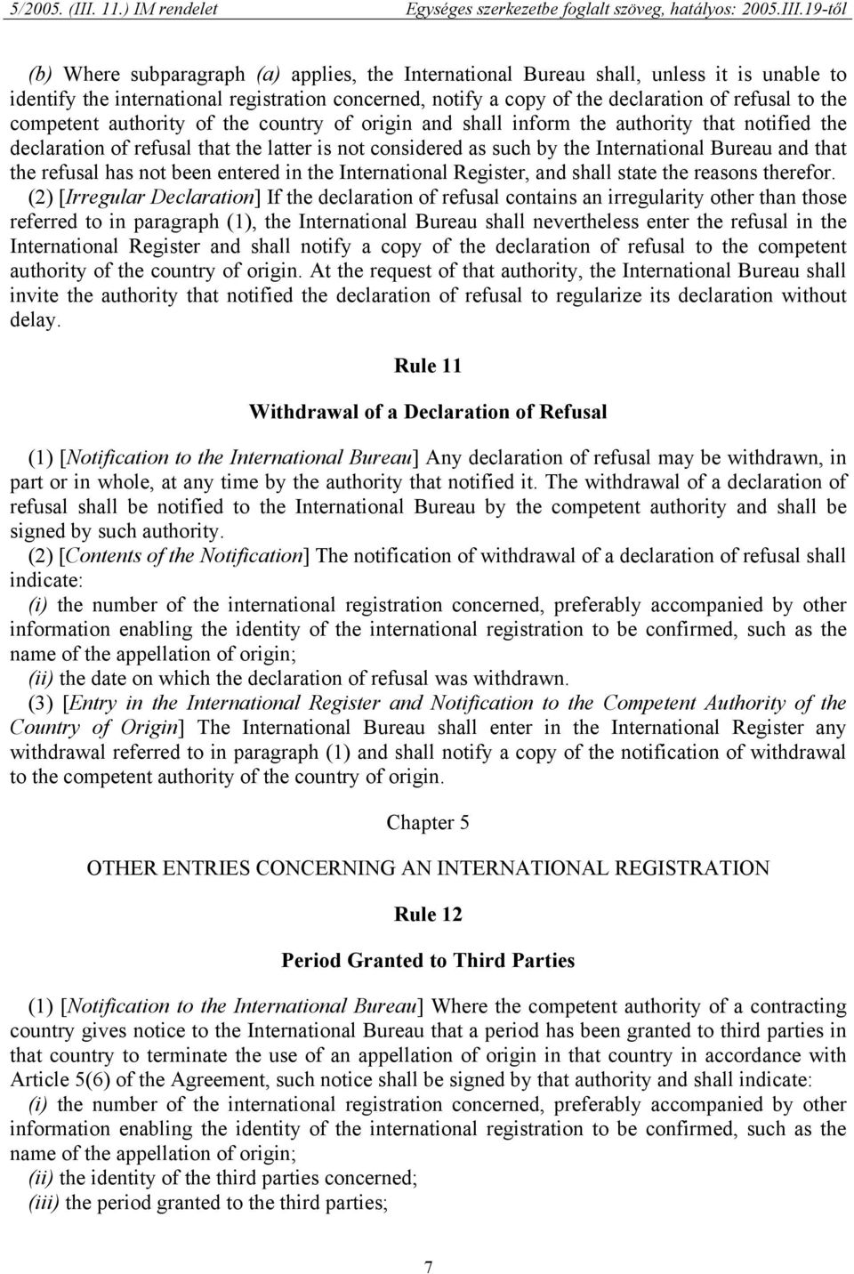 refusal has not been entered in the International Register, and shall state the reasons therefor.