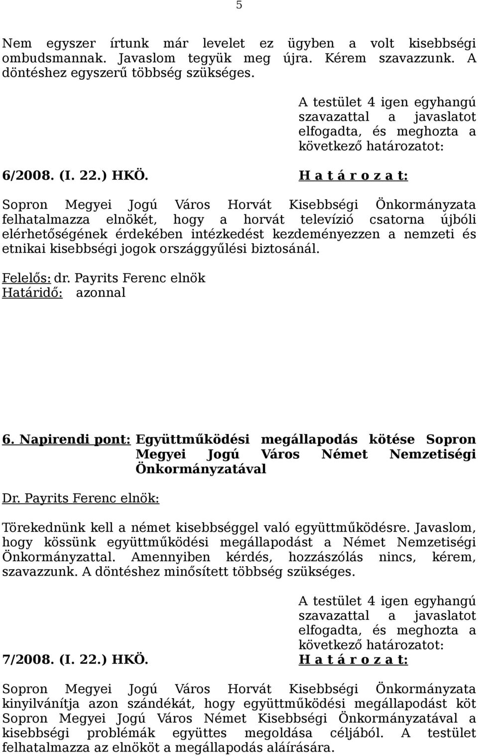 nemzeti és etnikai kisebbségi jogok országgyűlési biztosánál. 6.