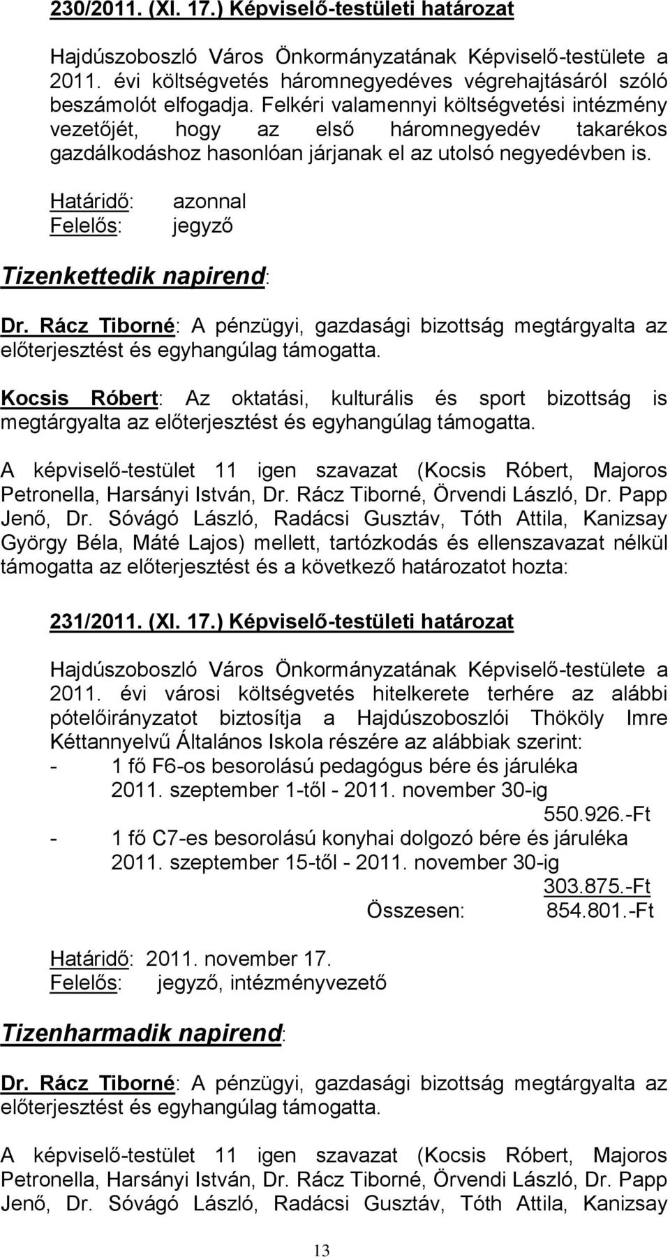 Határidő: Felelős: azonnal jegyző Tizenkettedik napirend: Dr.