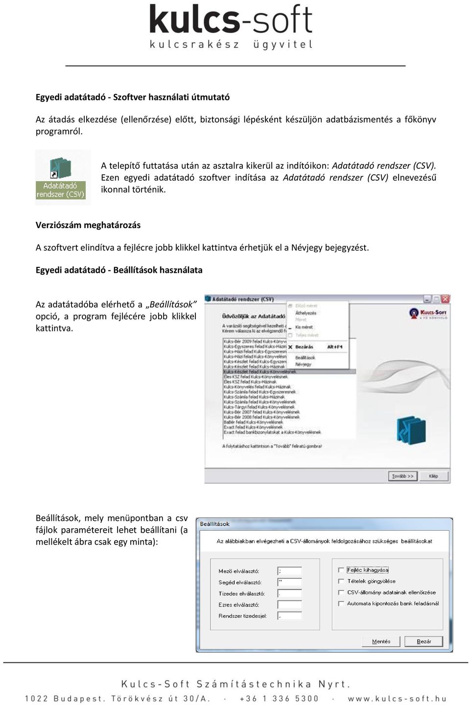 Ezen egyedi adatátadó szoftver indítása az Adatátadó rendszer (CSV) elnevezésű ikonnal történik.