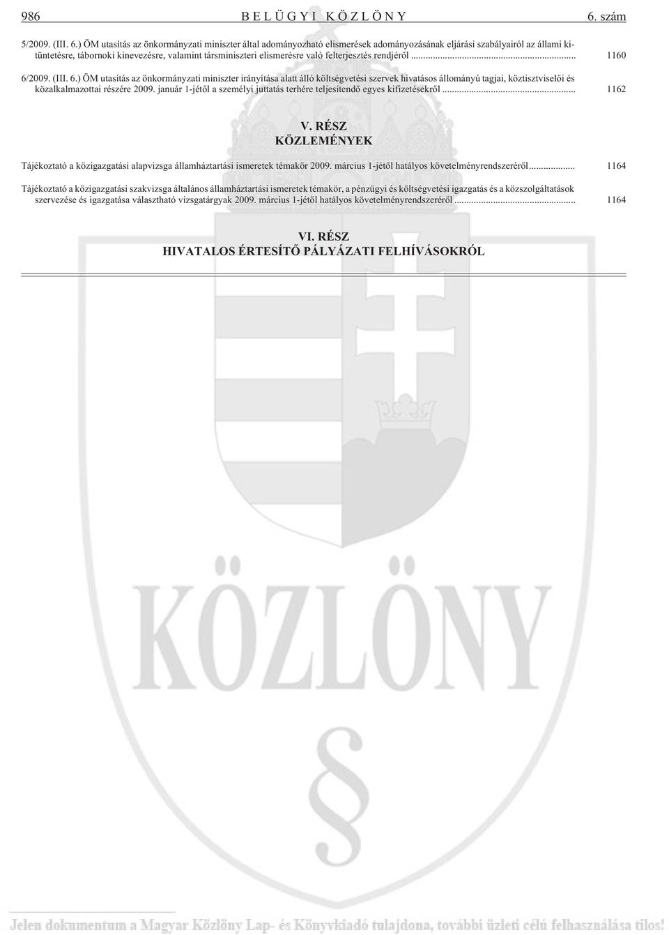 ) ÖM utasítás az önkormányzati miniszter által adományozható elismerések adományozásának eljárási szabályairól az állami kitüntetésre, tábornoki kinevezésre, valamint társminiszteri elismerésre való