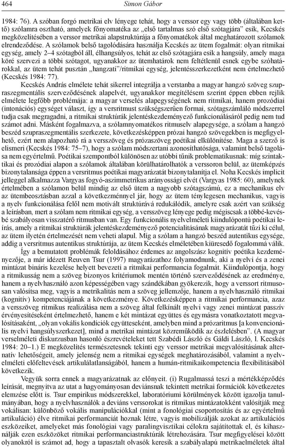 verssor metrikai alapstruktúrája a főnyomatékok által meghatározott szólamok elrendeződése.