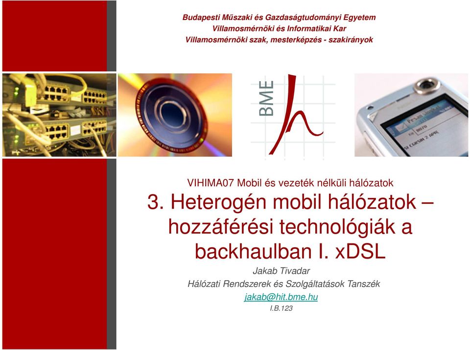 hálózatok 3. Heterogén mobil hálózatok hozzáférési technológiák a backhaulban I.