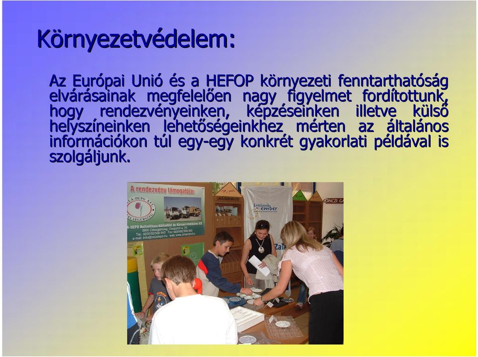 rendezvényeinken, képzéseinken illetve külső helyszíneinken