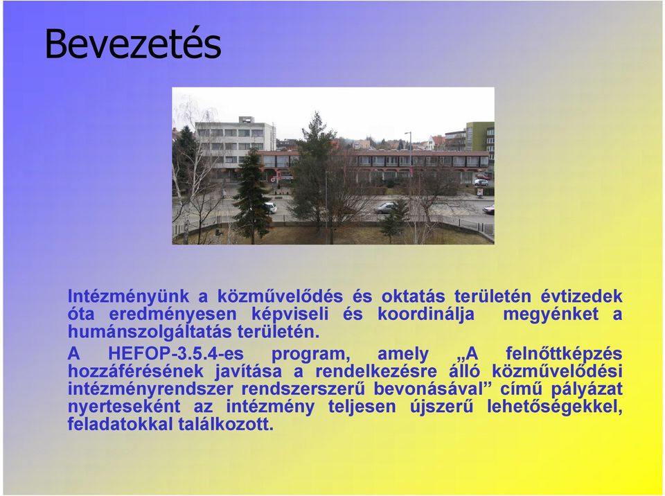 4-es program, amely A felnőttképzés hozzáférésének javítása a rendelkezésre álló közművelődési