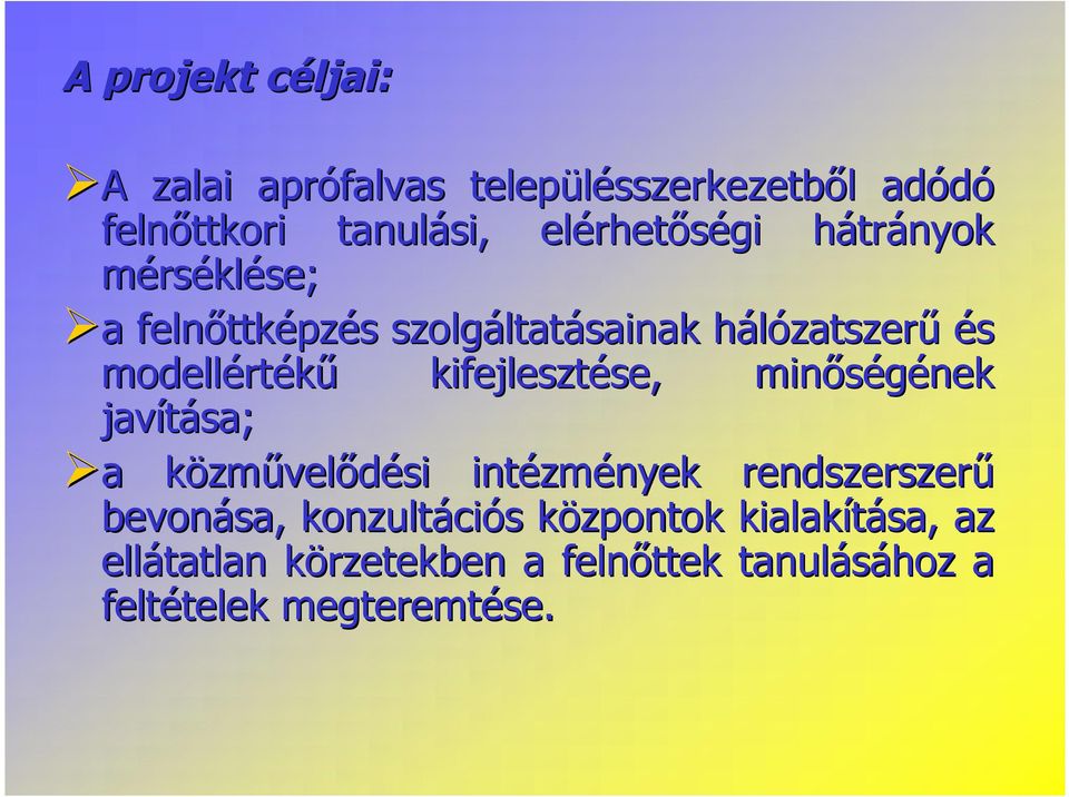rtékű kifejlesztése, se, minőségének nek javítása; aa közmk zművelődési intézm zmények rendszerszerű bevonása,
