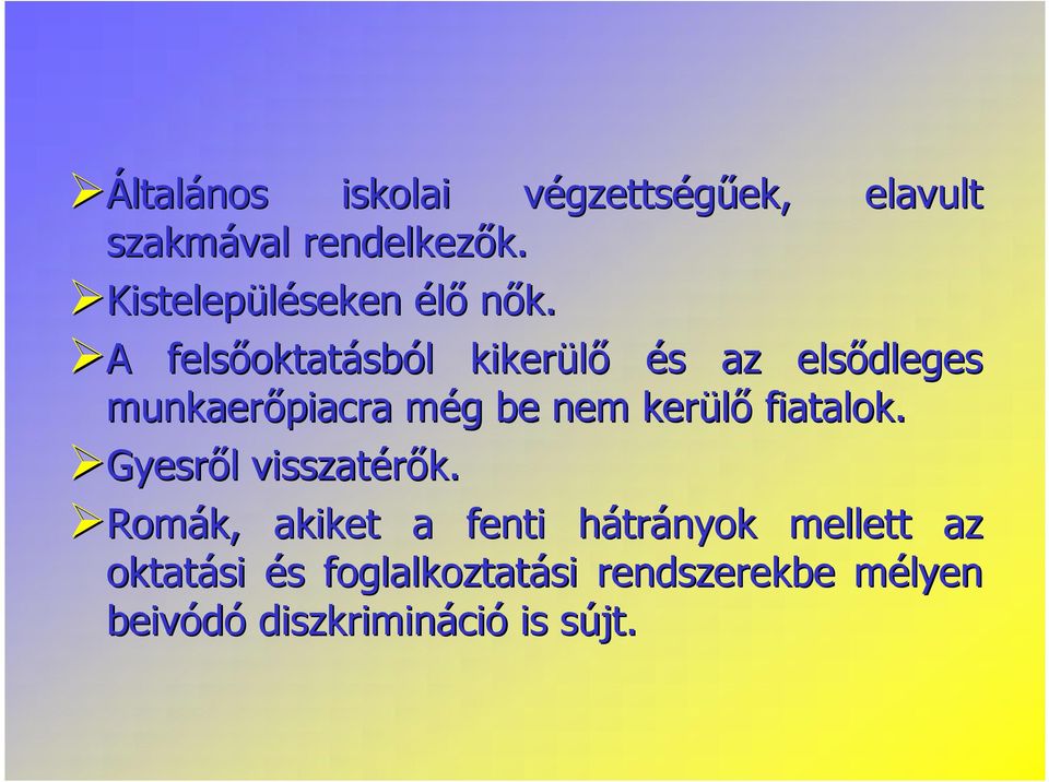 AA felsőoktat oktatásbóll kikerülő éss az elsődleges munkaerőpiacra mégm g be nem kerülő