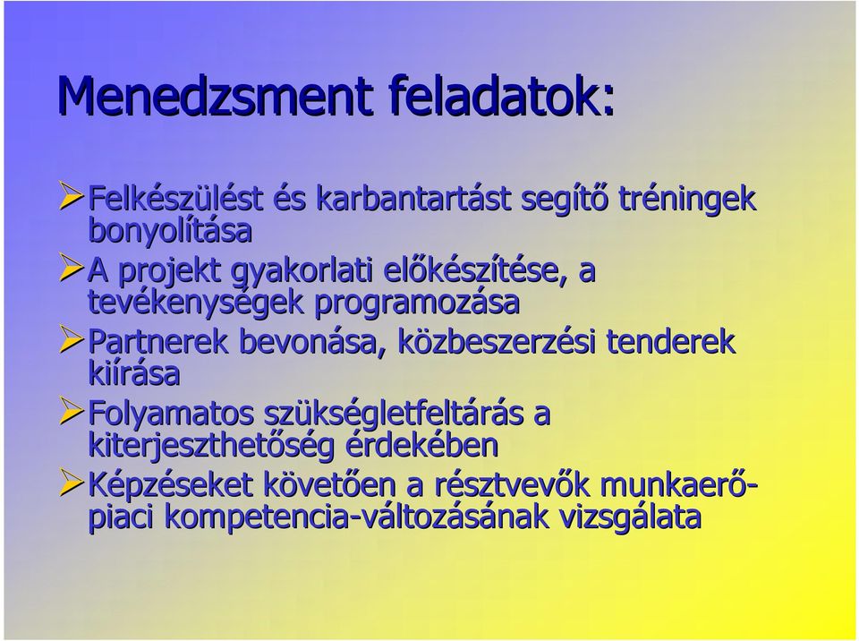 zbeszerzésisi tenderek kiírása Folyamatos szüks kségletfeltáráss a kiterjeszthetőség érdekében