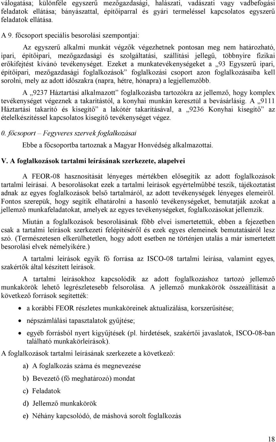 többnyire fizikai erőkifejtést kívánó tevékenységet.