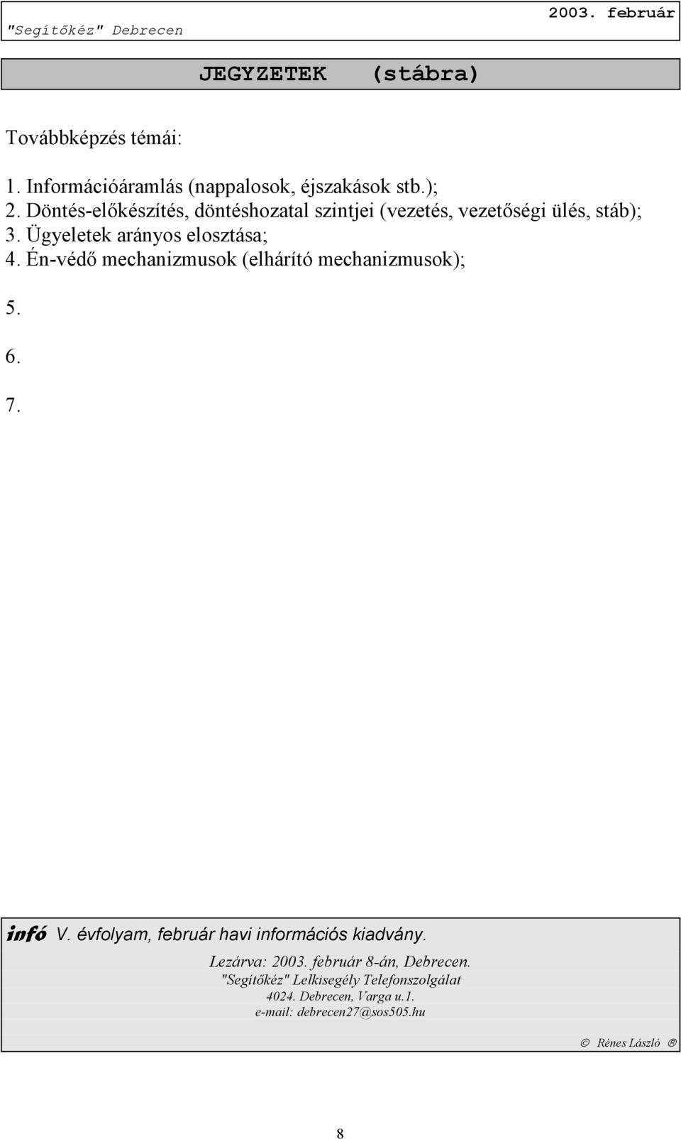 Én-védő mechanizmusok (elhárító mechanizmusok); 5. 6. 7. infó V. évfolyam, február havi információs kiadvány.