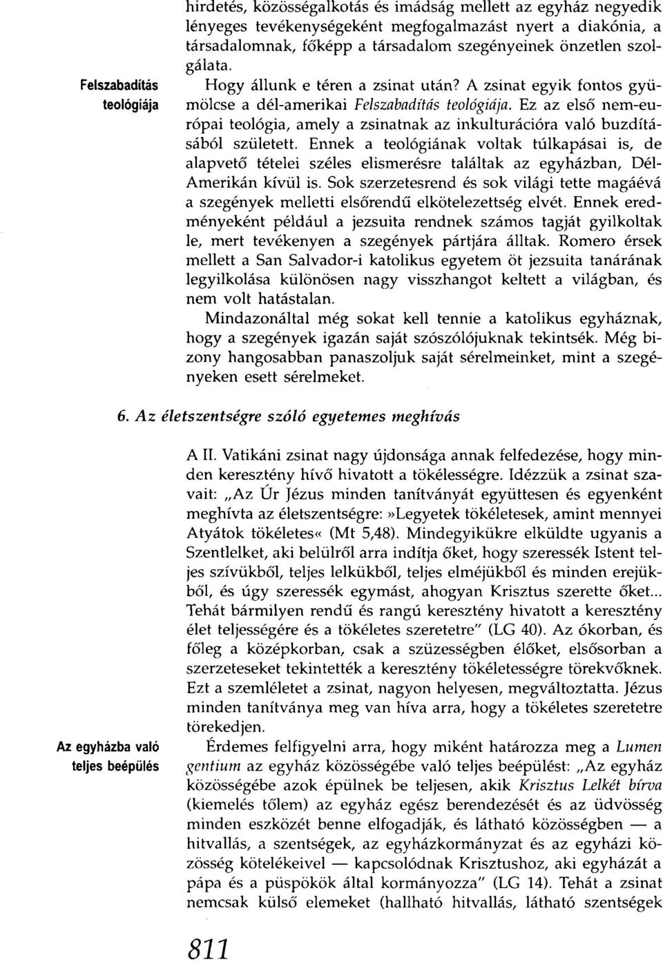 Ez az első nem-európai teológia, amely a zsinatnak az inkulturációra való buzdításából született.