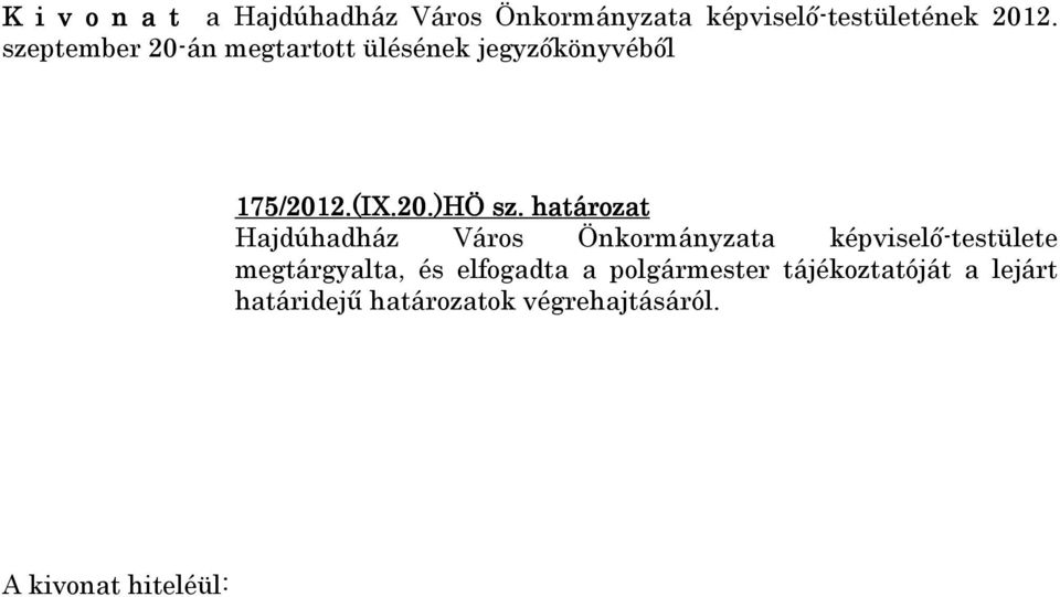 határozat Hajdúhadház Város Önkormányzata képviselő-testülete megtárgyalta, és