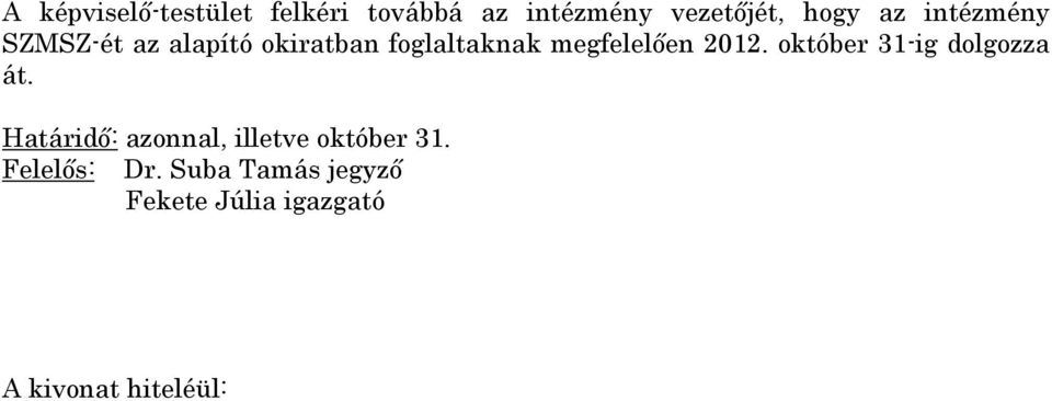 október 31-ig dolgozza át. Határidő: azonnal, illetve október 31.