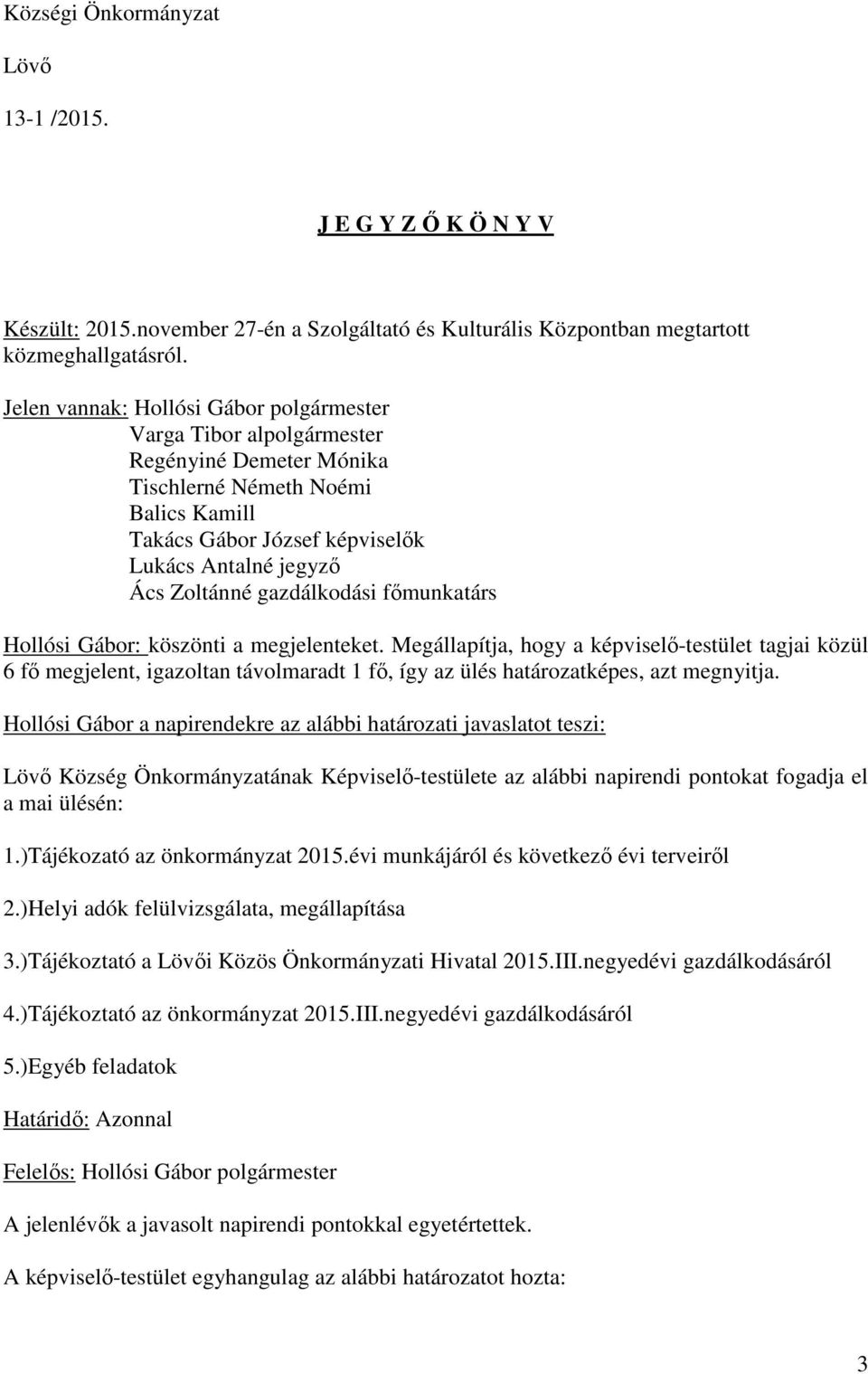 gazdálkodási főmunkatárs Hollósi Gábor: köszönti a megjelenteket.