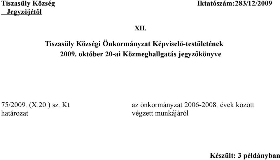 október 20-ai Közmeghallgatás jegyzőkönyve 75/2009. (X.20.) sz.