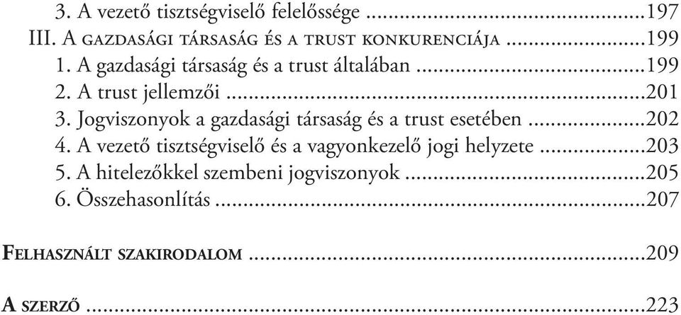 Jogviszonyok a gazdasági társaság és a trust esetében...202 4.