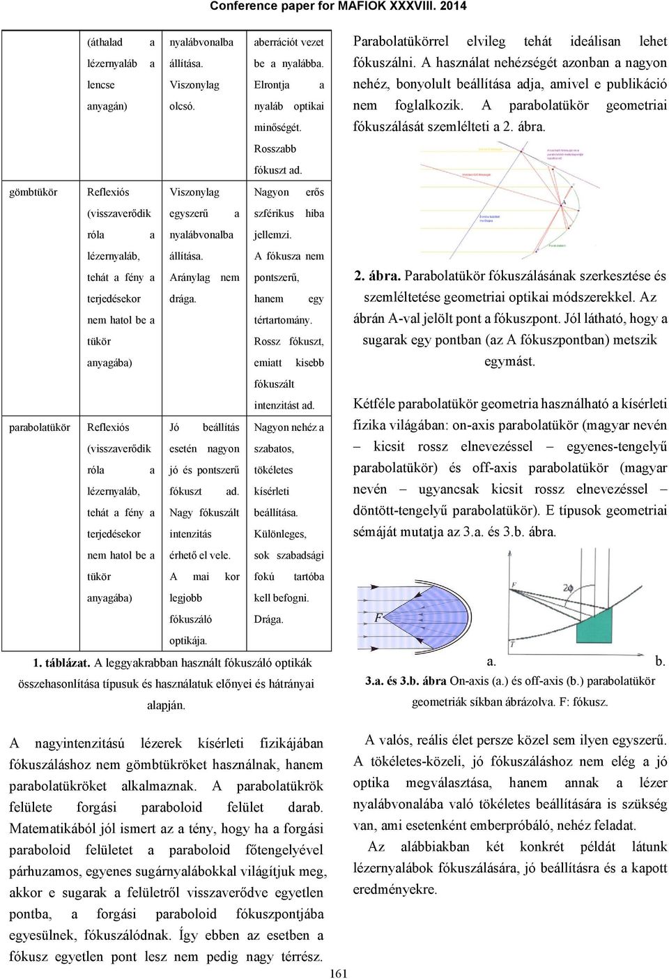 fókuszálását szemlélteti 2. ábr. Rosszbb fókuszt d. gömbtükör Reflexiós Viszonylg Ngyon erős (visszverődik egyszerű szférikus hib ról nylábvonlb jellemzi. lézernyláb, állítás.