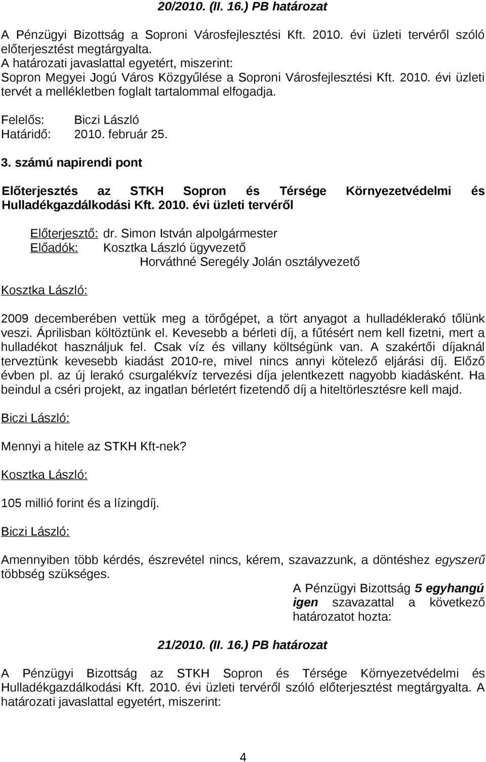 számú napirendi pont Előterjesztés az STKH Sopron és Térsége Környezetvédelmi és Hulladékgazdálkodási Kft. 2010.