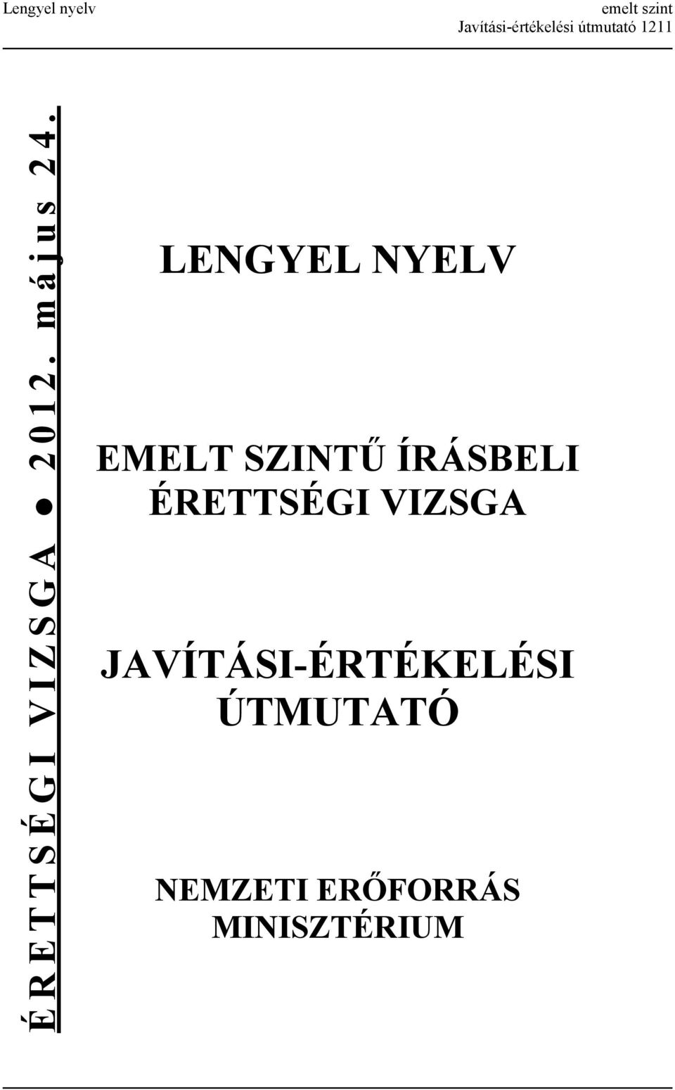 LENGYEL NYELV EMELT SZINTŰ ÍRÁSBELI