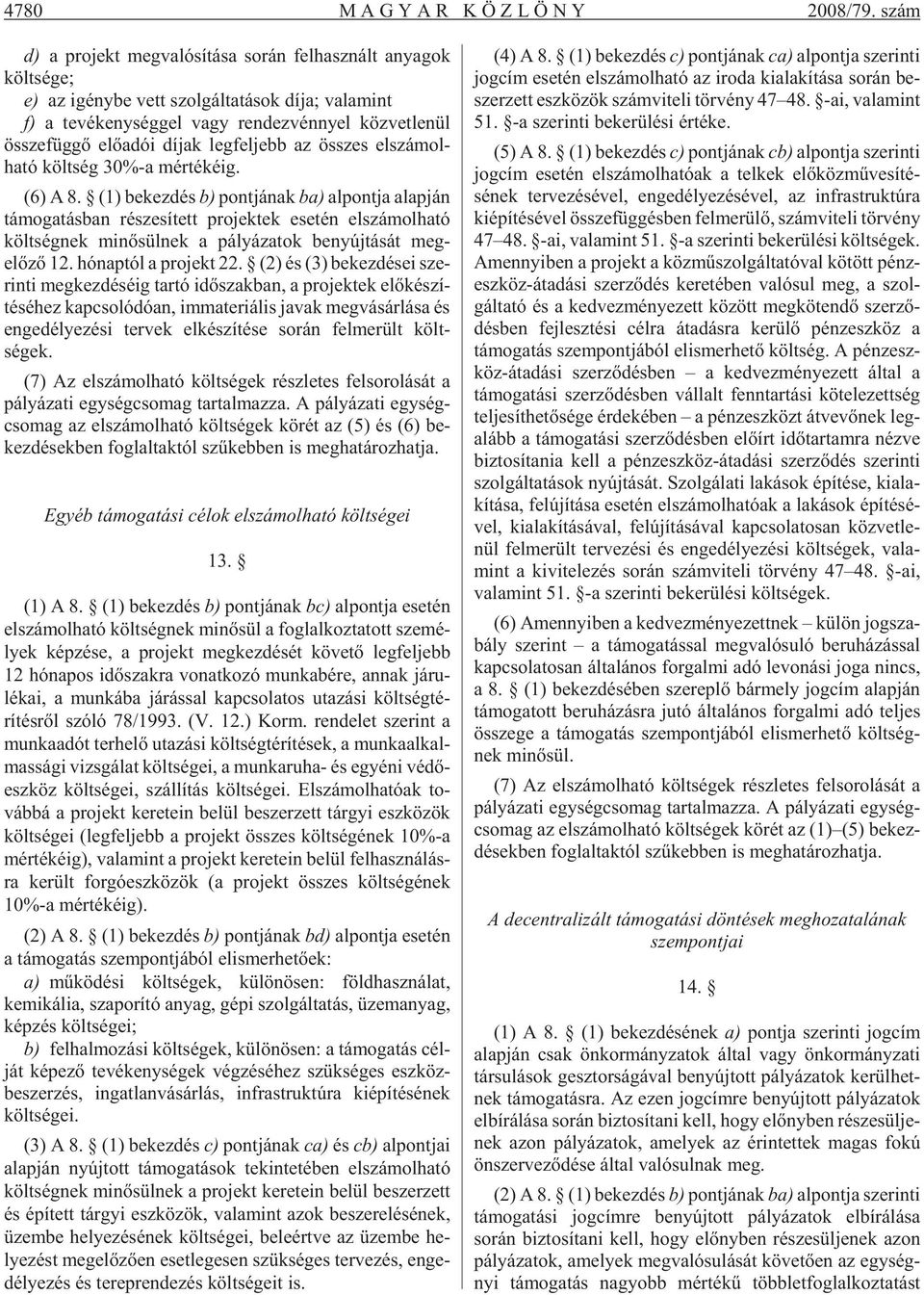 össze füg gõ elõ adói dí jak leg fel jebb az összes elszámol - ható költ ség 30%-a mér té ké ig. (6) A 8.