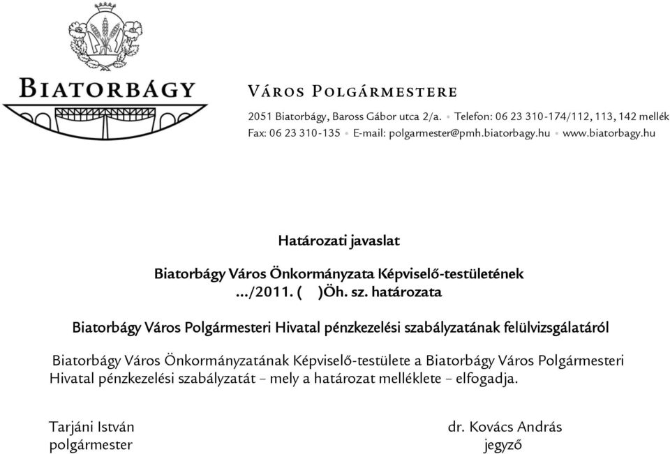 hu www.biatorbagy.hu Határozati javaslat Biatorbágy Város Önkormányzata Képviselő-testületének /2011. ( )Öh. sz.
