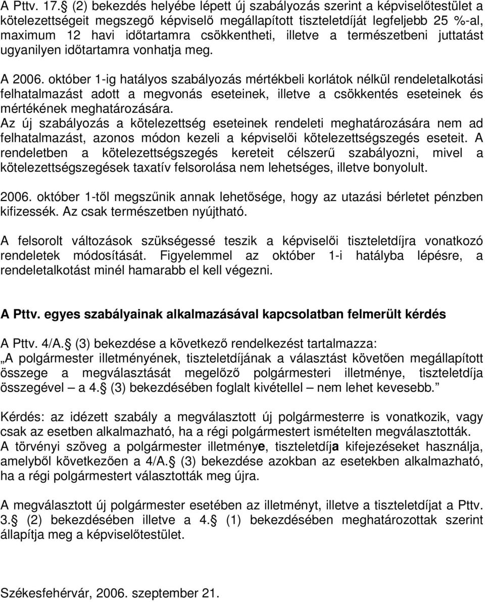 illetve a természetbeni juttatást ugyanilyen időtartamra vonhatja meg. A 2006.