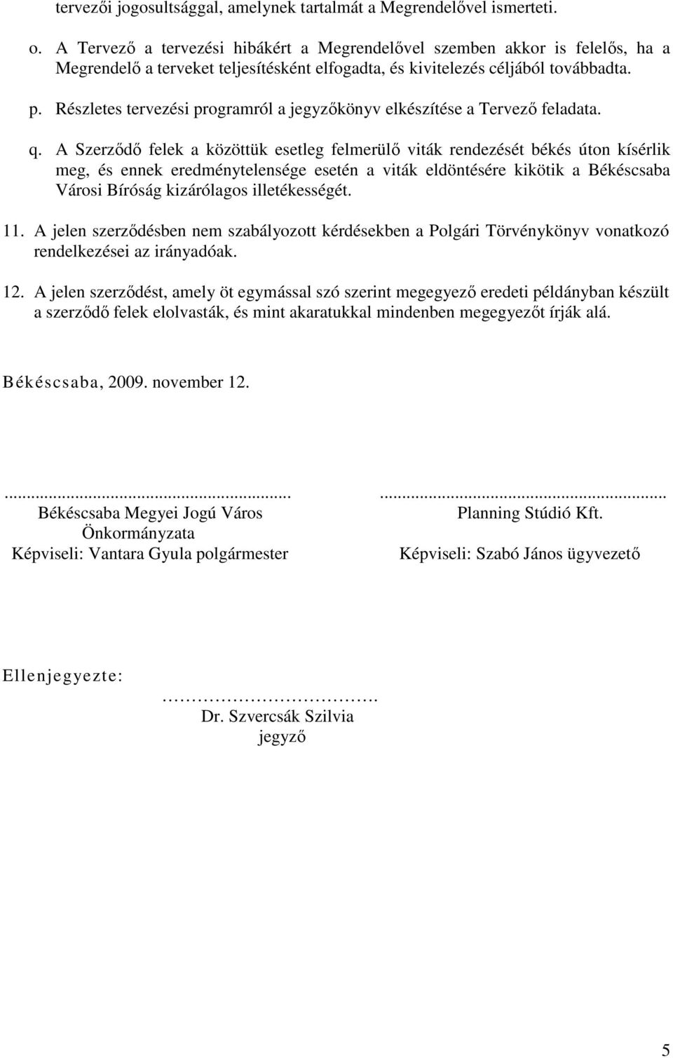 Részletes tervezési programról a jegyzıkönyv elkészítése a Tervezı feladata. q.