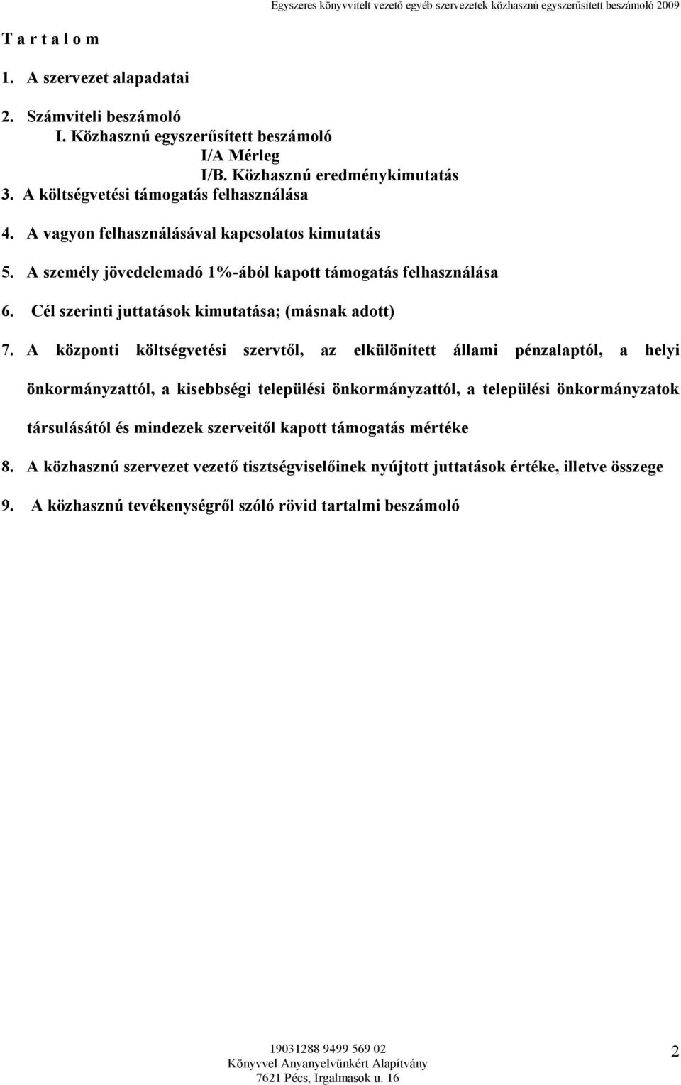 Cél szerinti juttatások kimutatása; (másnak adott) 7.
