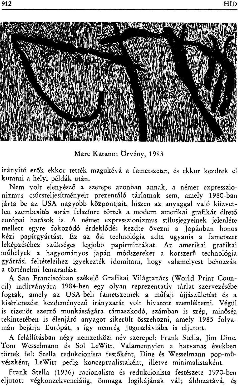 közvetlen szembesítés során felszínre törtek a modern amerikai grafikát éltet ő európai hatások is.
