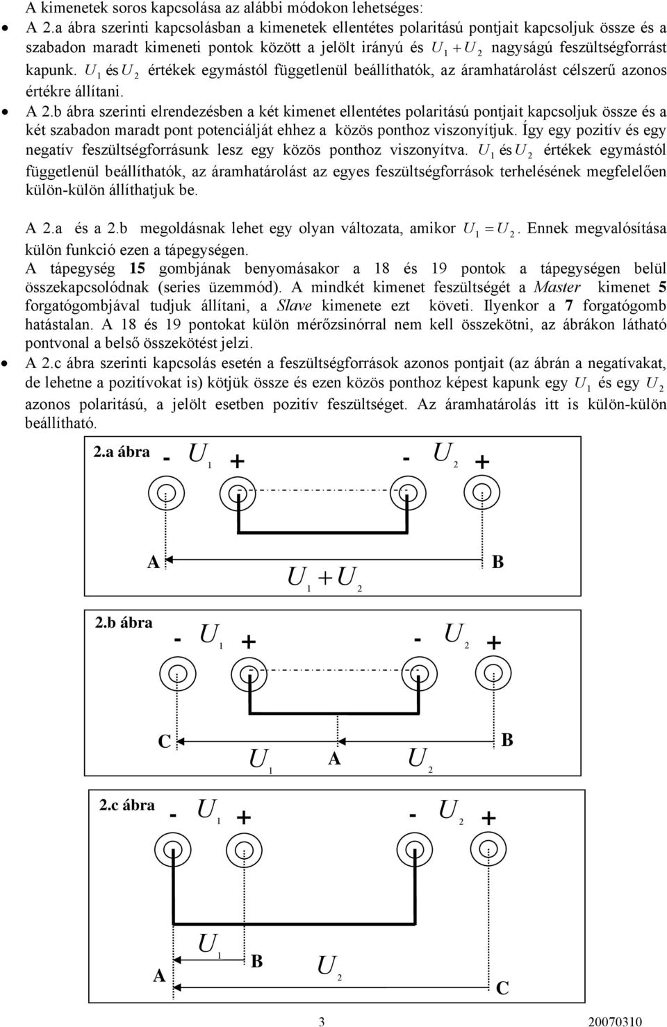 U ésu értékek egymástól függetlenül beállíthatók, az áramhatárolást célszerű azonos értékre állítani. A.