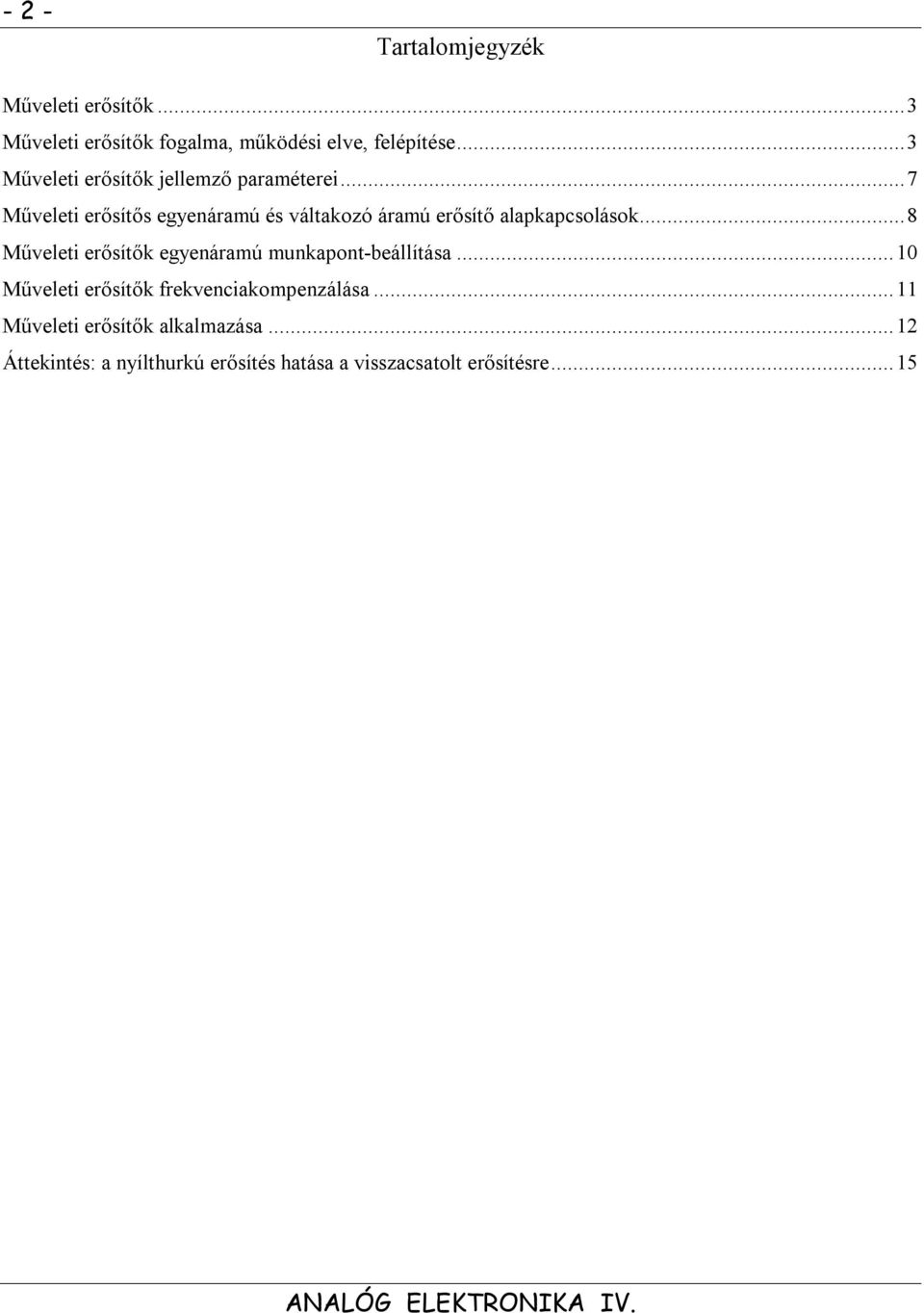 ..7 Műveleti erőítő egyenáramú é váltakozó áramú erőítő alapkapcoláok.