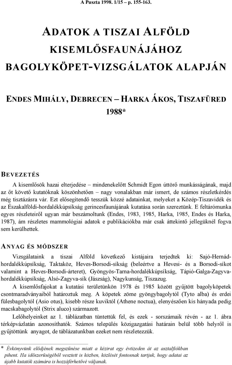 munkásságának, majd az őt követő kutatóknak köszönhetően nagy vonalakban már ismert, de számos részletkérdés még tisztázásra vár.