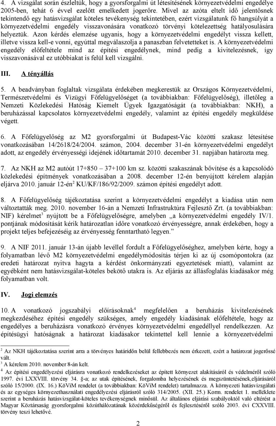 kötelezettség hatályosulására helyeztük.