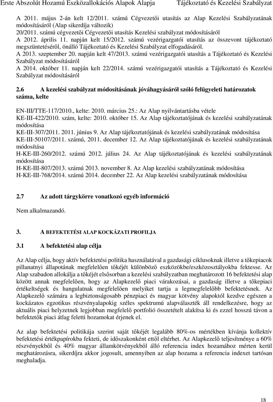 számú vezérigazgatói utasítás az összevont tájékoztató megszüntetéséről, önálló elfogadásáról. A 2013. szeptember 20. napján kelt 47/2013.