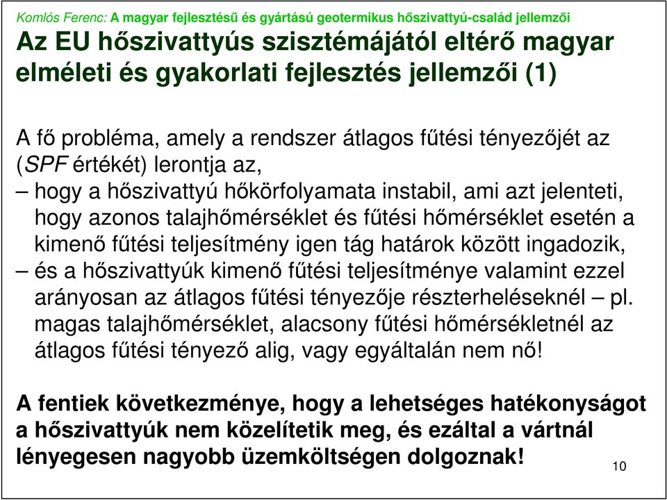 hıszivattyúk kimenı főtési teljesítménye valamint ezzel arányosan az átlagos főtési tényezıje részterheléseknél pl.