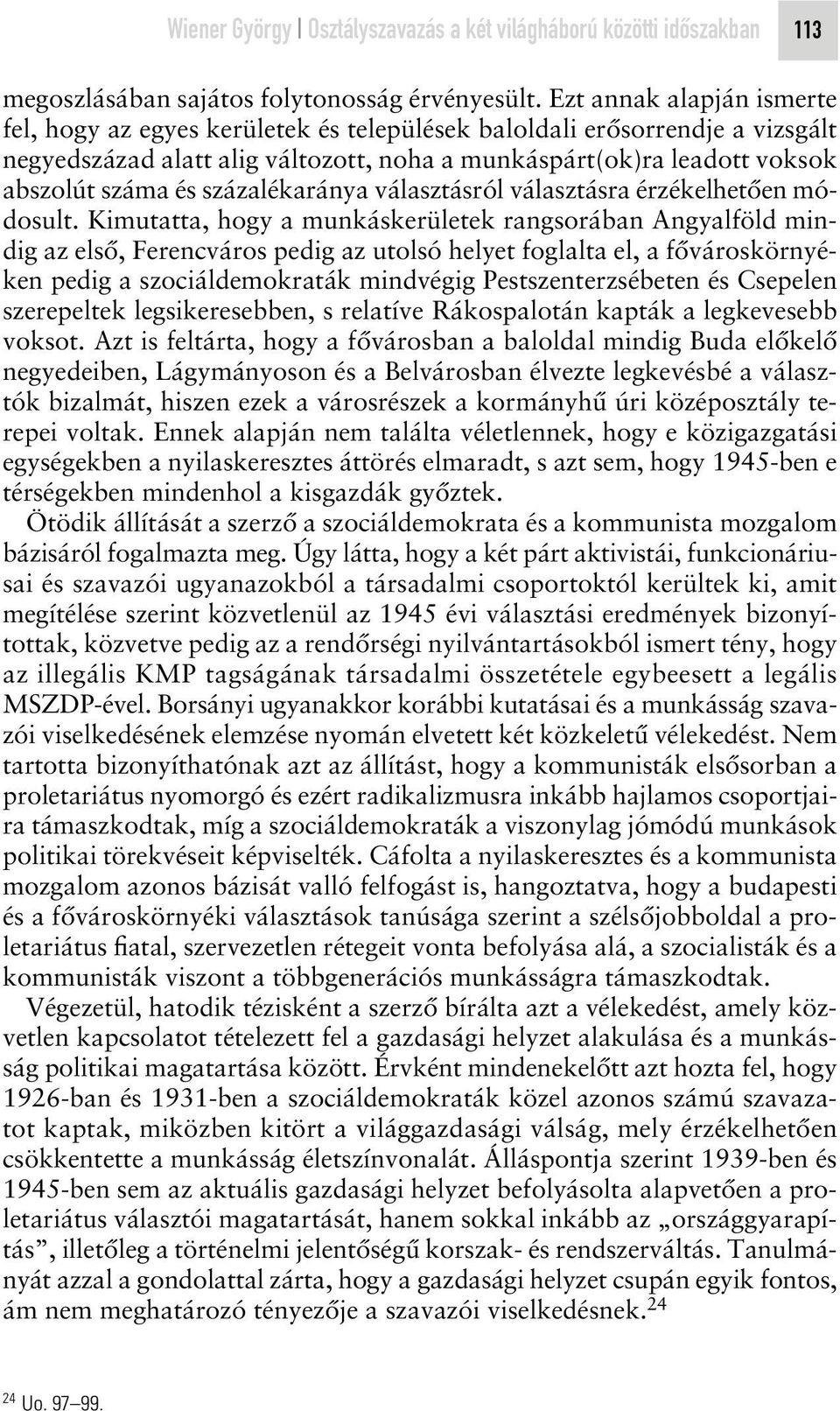 százalékaránya választásról választásra érzékelhetôen módosult.