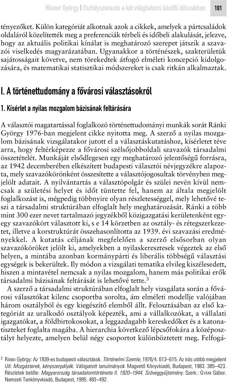 szerepet játszik a szavazói viselkedés magyarázatában.