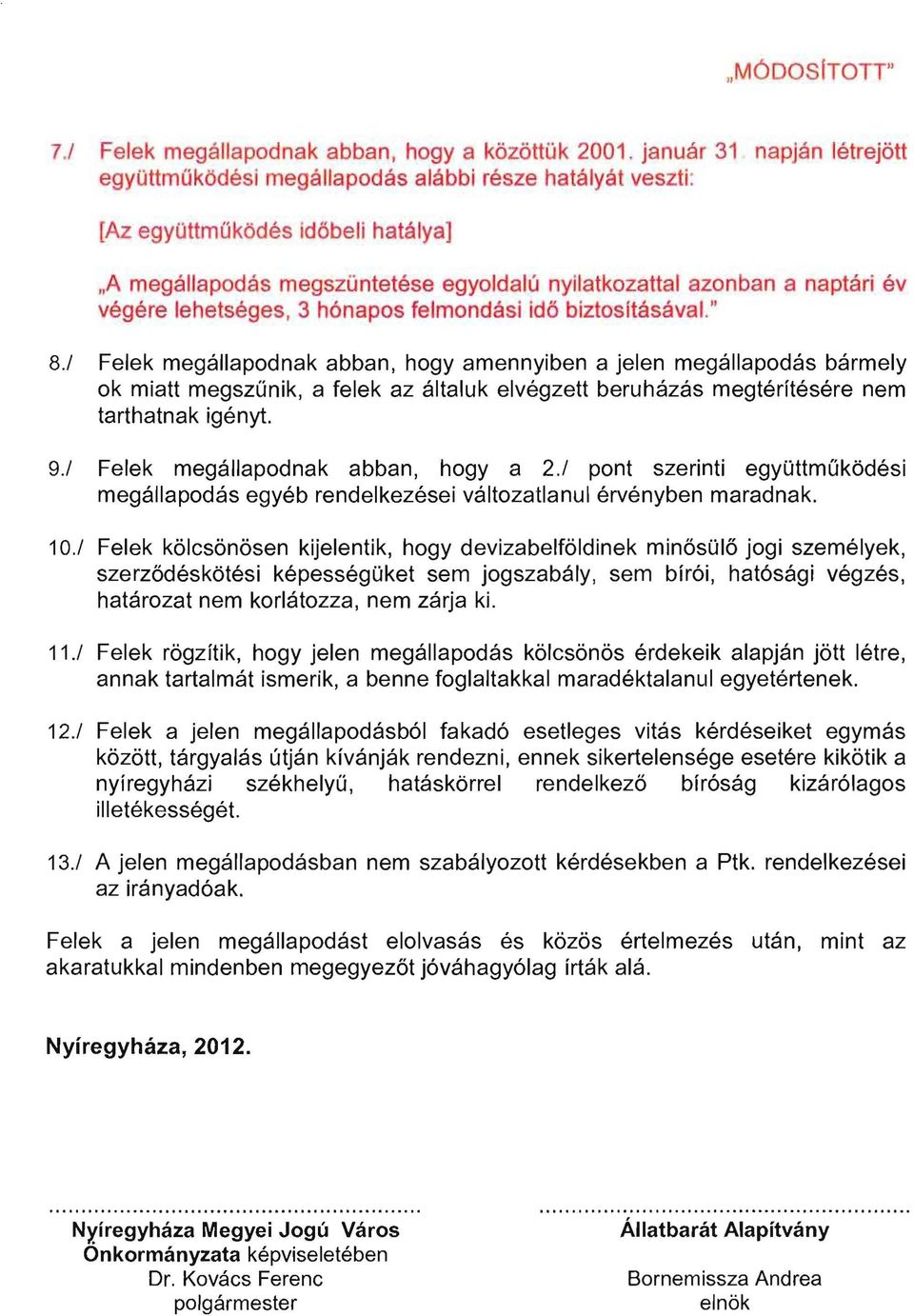 végére lehetséges, 3 hónapos felmondási idő biztosltásával." 8.