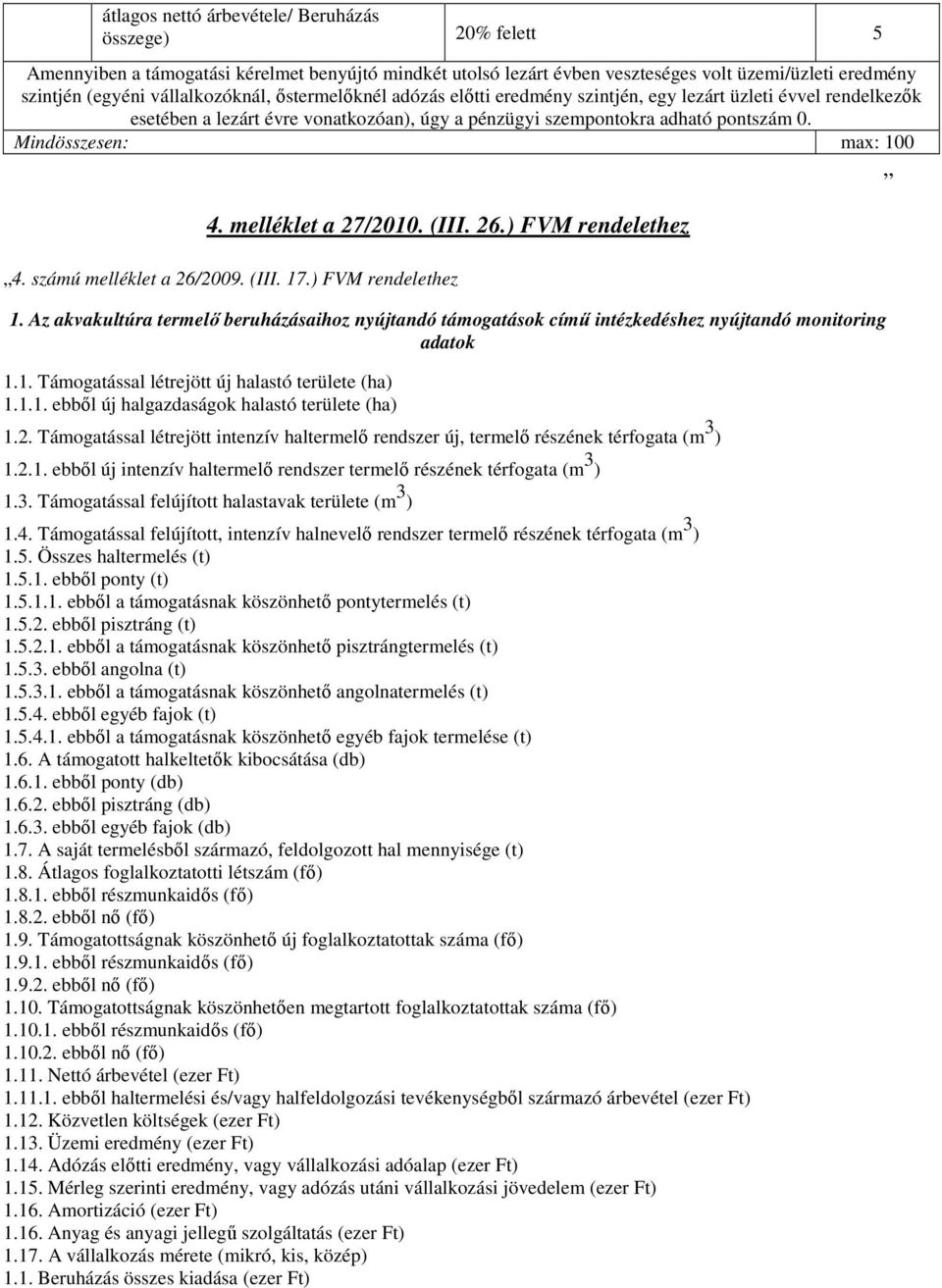 melléklet a 27/2010. (III. 26.) FVM rendelethez 4. számú melléklet a 26/2009. (III. 17.) FVM rendelethez 1.