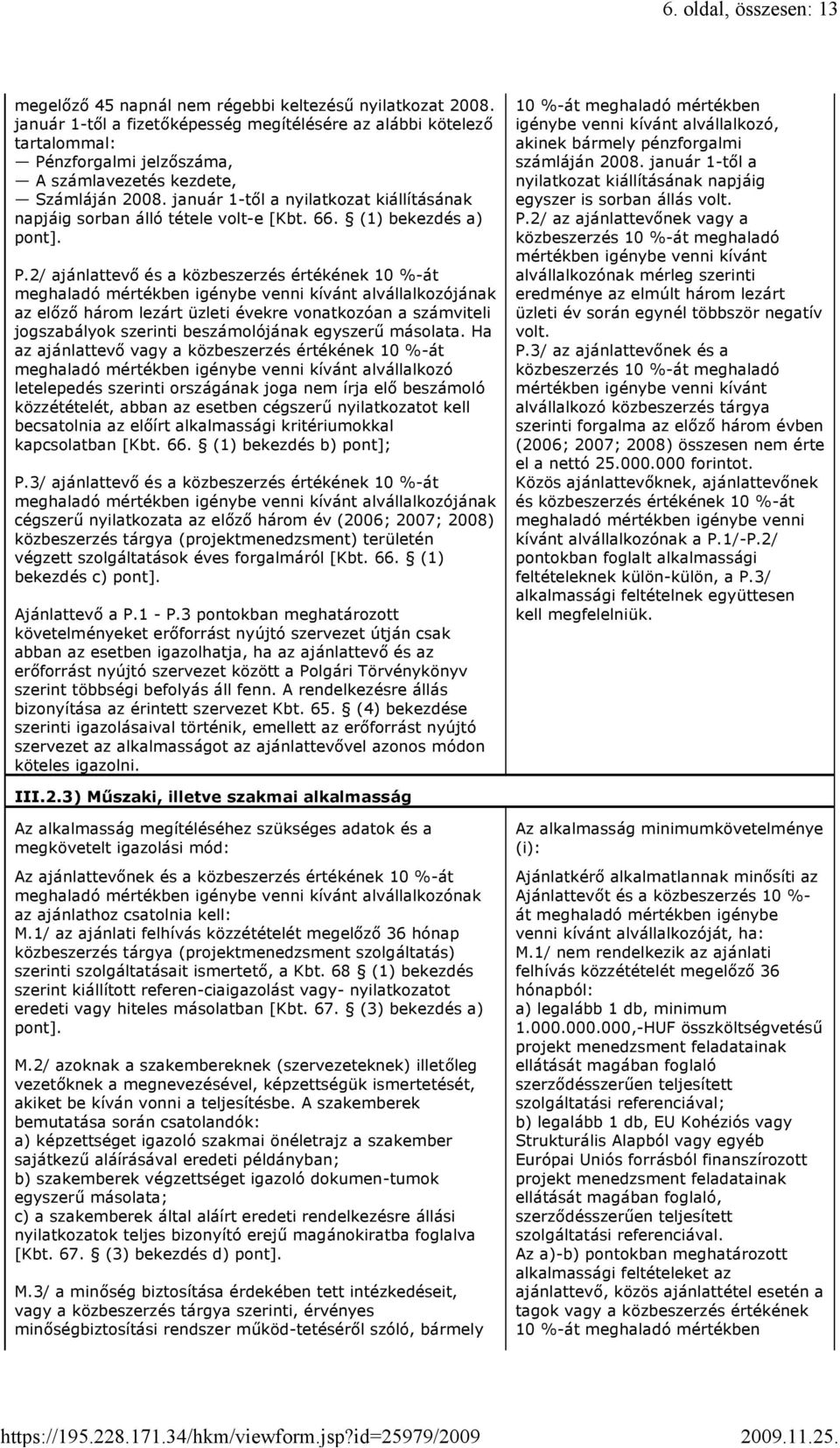január 1-től a nyilatkozat kiállításának napjáig sorban álló tétele volt-e [Kbt. 66. (1) bekezdés a) pont]. P.