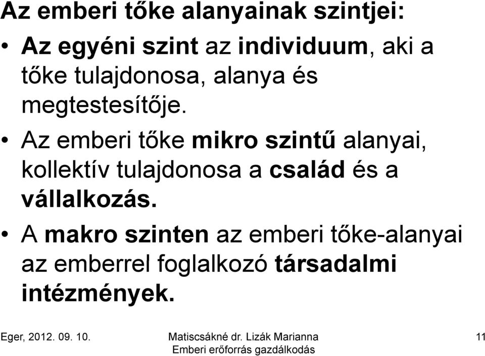 Az emberi tőke mikro szintű alanyai, kollektív tulajdonosa a család és a