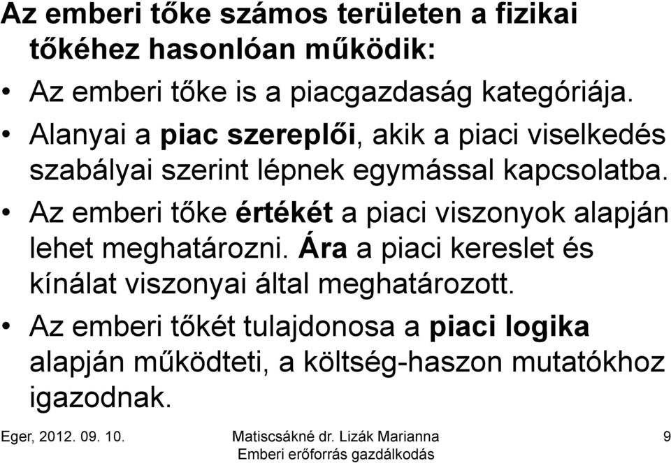 Az emberi tőke értékét a piaci viszonyok alapján lehet meghatározni.